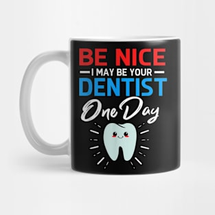 Be Nice Dentist One Day Mug